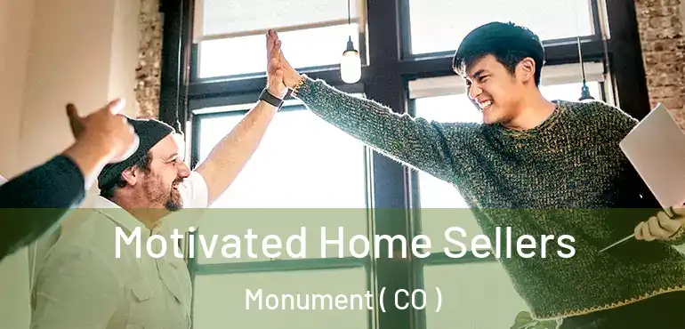  Motivated Home Sellers Monument ( CO )