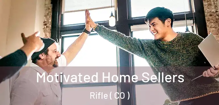  Motivated Home Sellers Rifle ( CO )