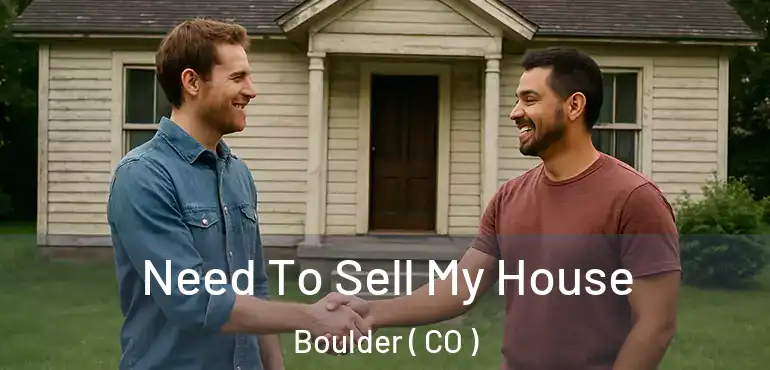  Need To Sell My House Boulder ( CO )