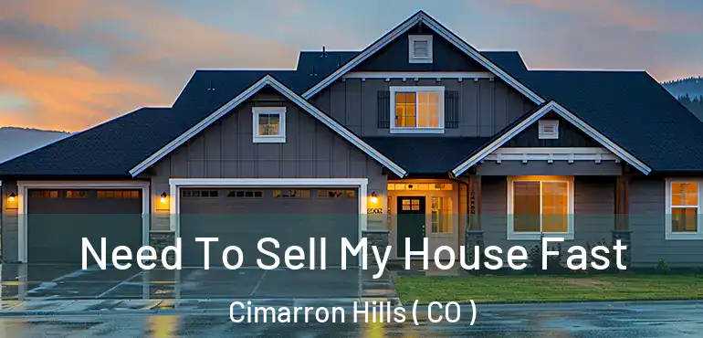  Need To Sell My House Fast Cimarron Hills ( CO )