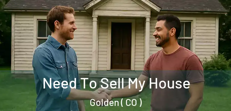  Need To Sell My House Golden ( CO )