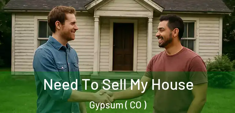  Need To Sell My House Gypsum ( CO )