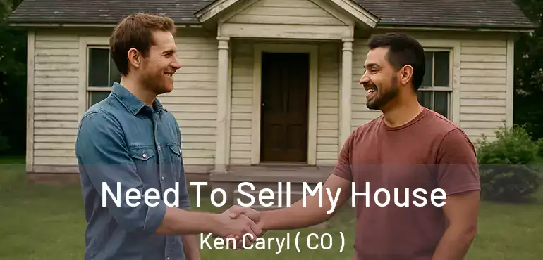  Need To Sell My House Ken Caryl ( CO )