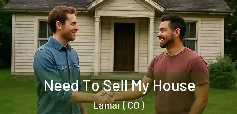  Need To Sell My House Lamar ( CO )