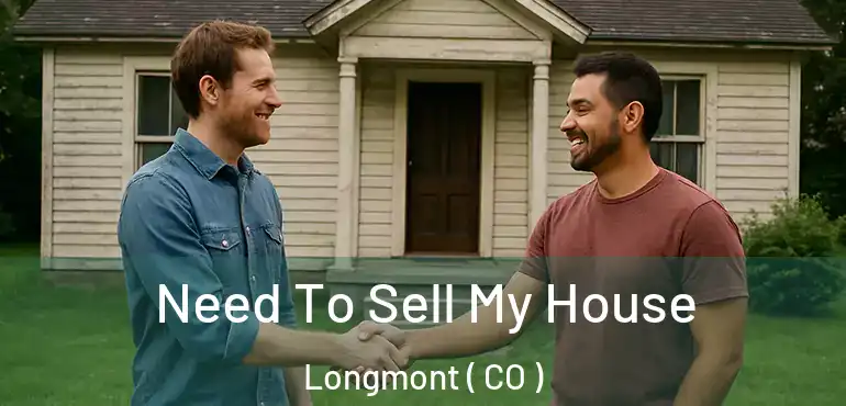  Need To Sell My House Longmont ( CO )