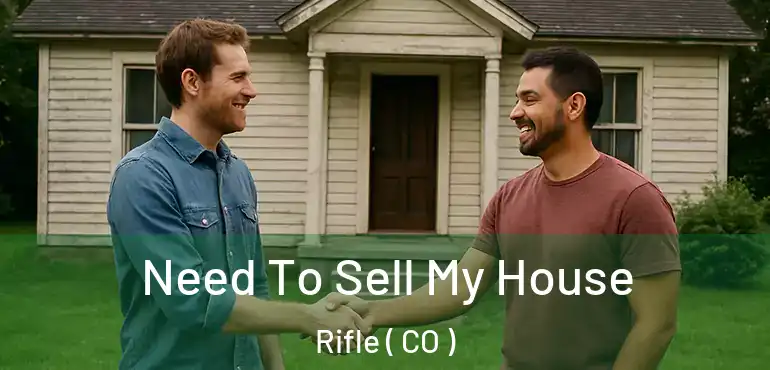  Need To Sell My House Rifle ( CO )