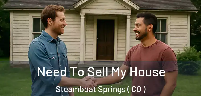  Need To Sell My House Steamboat Springs ( CO )