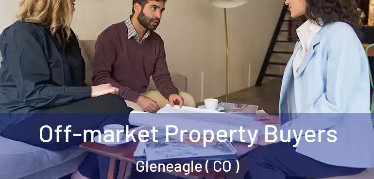  Off-market Property Buyers Gleneagle ( CO )