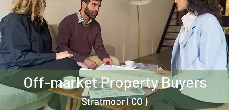  Off-market Property Buyers Stratmoor ( CO )