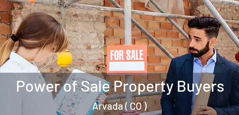  Power of Sale Property Buyers Arvada ( CO )