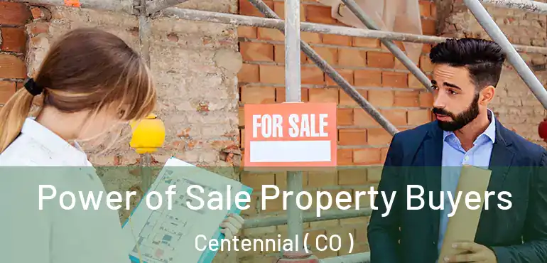  Power of Sale Property Buyers Centennial ( CO )