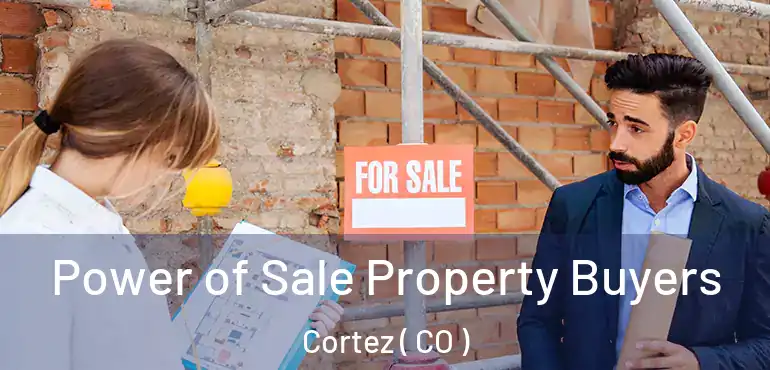  Power of Sale Property Buyers Cortez ( CO )