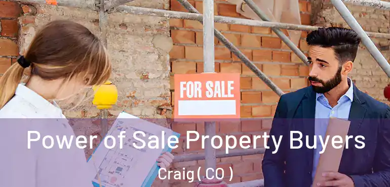  Power of Sale Property Buyers Craig ( CO )