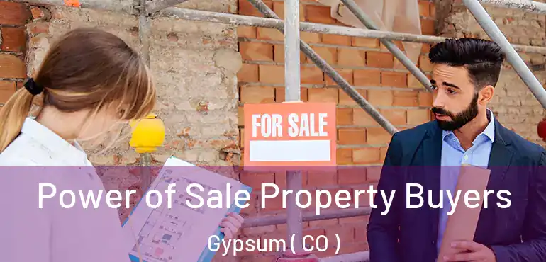  Power of Sale Property Buyers Gypsum ( CO )
