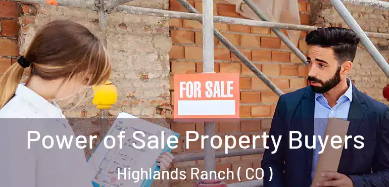  Power of Sale Property Buyers Highlands Ranch ( CO )