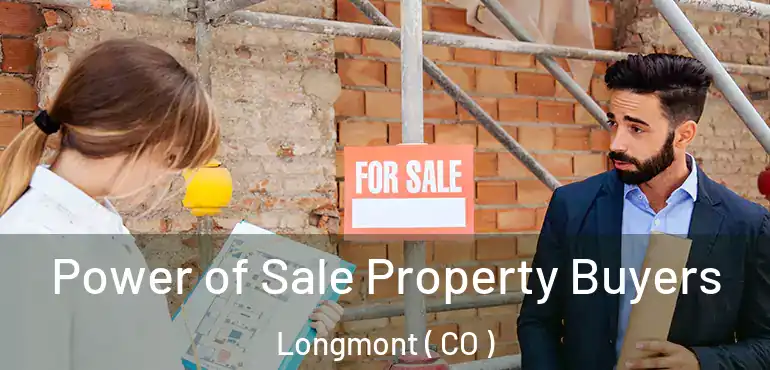  Power of Sale Property Buyers Longmont ( CO )