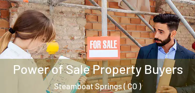  Power of Sale Property Buyers Steamboat Springs ( CO )