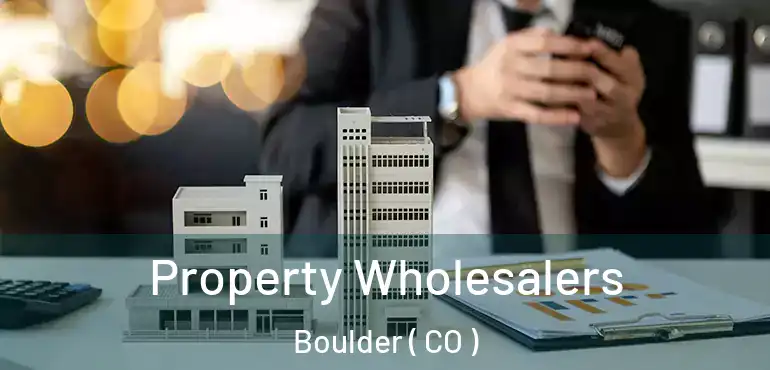  Property Wholesalers Boulder ( CO )