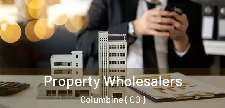  Property Wholesalers Columbine ( CO )