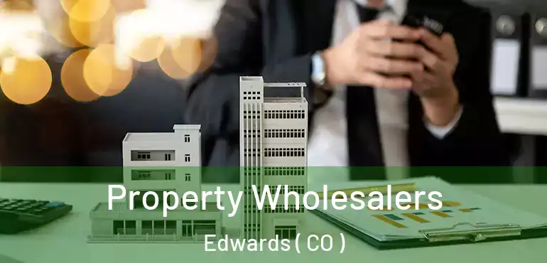  Property Wholesalers Edwards ( CO )