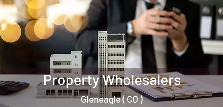 Property Wholesalers Gleneagle ( CO )