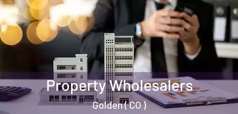  Property Wholesalers Golden ( CO )