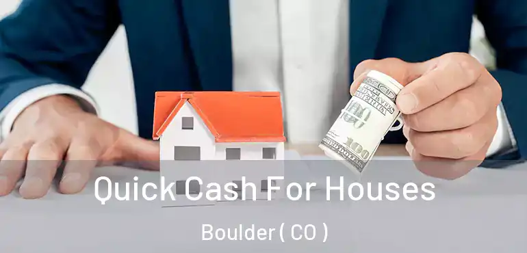  Quick Cash For Houses Boulder ( CO )