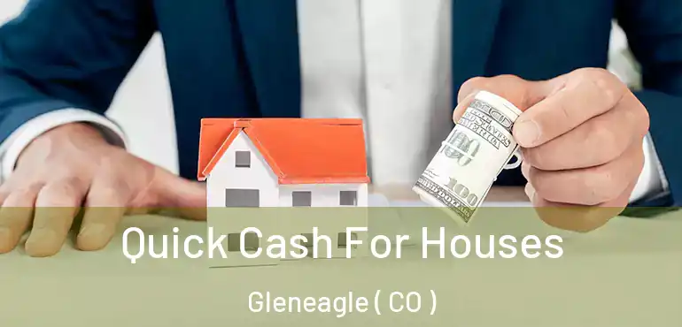  Quick Cash For Houses Gleneagle ( CO )