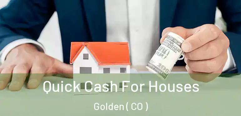  Quick Cash For Houses Golden ( CO )