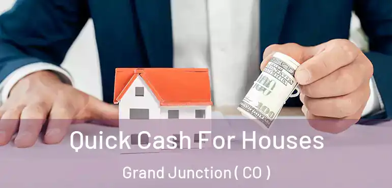  Quick Cash For Houses Grand Junction ( CO )