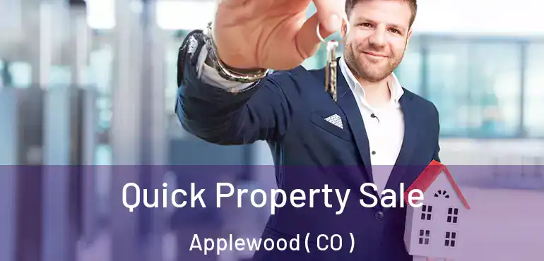 Quick Property Sale Applewood ( CO )