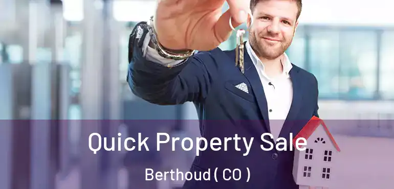  Quick Property Sale Berthoud ( CO )
