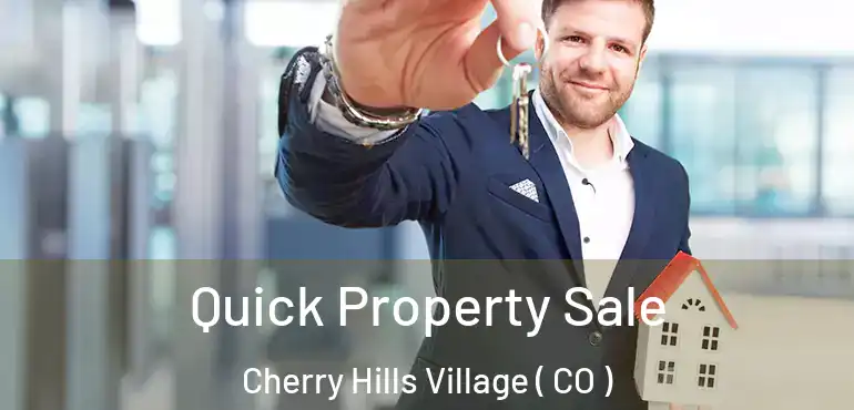  Quick Property Sale Cherry Hills Village ( CO )