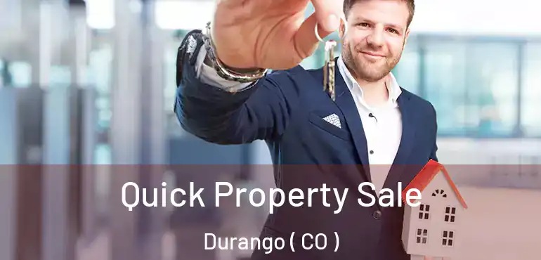 Quick Property Sale Durango ( CO )