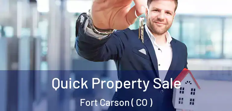  Quick Property Sale Fort Carson ( CO )