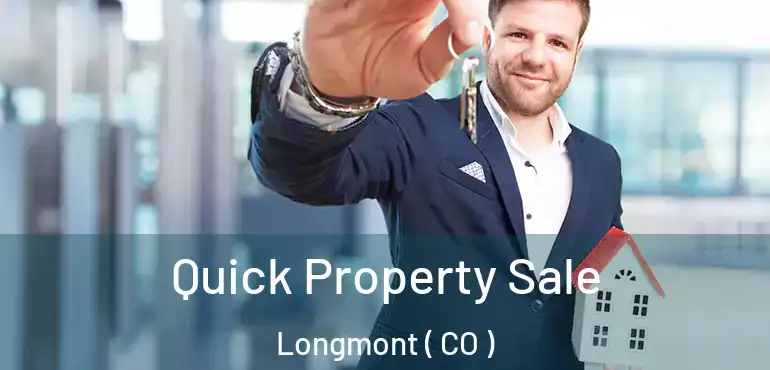  Quick Property Sale Longmont ( CO )