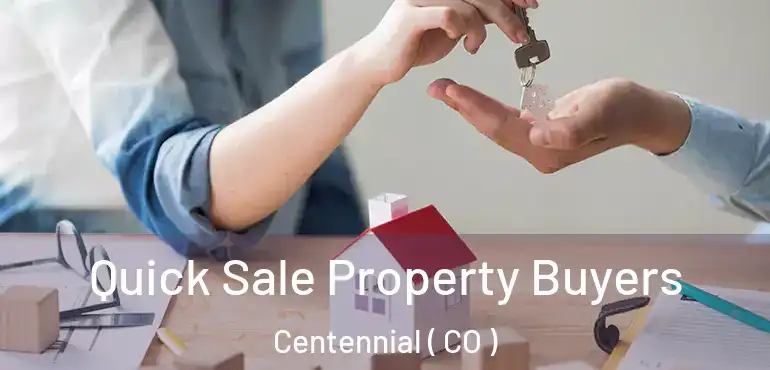  Quick Sale Property Buyers Centennial ( CO )