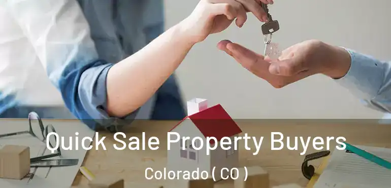  Quick Sale Property Buyers Colorado ( CO )