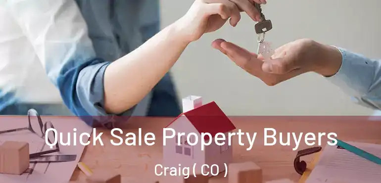  Quick Sale Property Buyers Craig ( CO )
