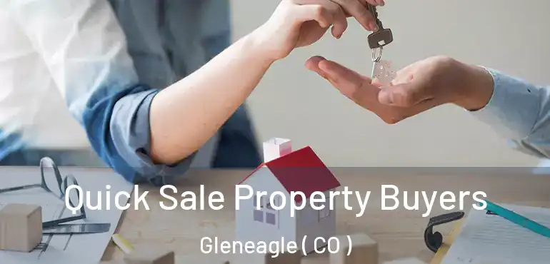  Quick Sale Property Buyers Gleneagle ( CO )