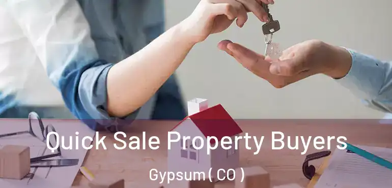  Quick Sale Property Buyers Gypsum ( CO )