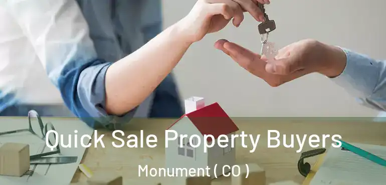  Quick Sale Property Buyers Monument ( CO )