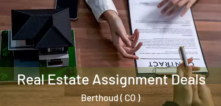  Real Estate Assignment Deals Berthoud ( CO )
