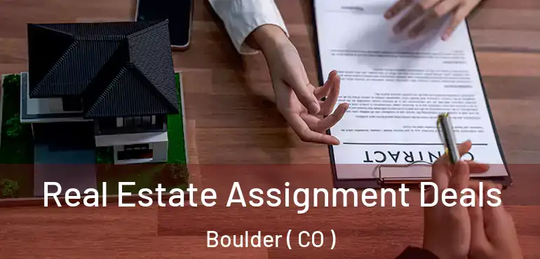  Real Estate Assignment Deals Boulder ( CO )