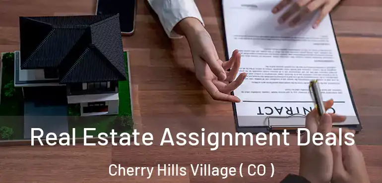  Real Estate Assignment Deals Cherry Hills Village ( CO )