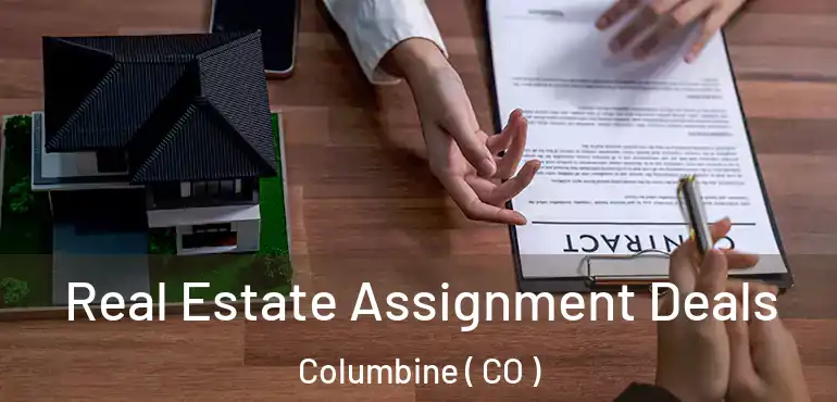  Real Estate Assignment Deals Columbine ( CO )