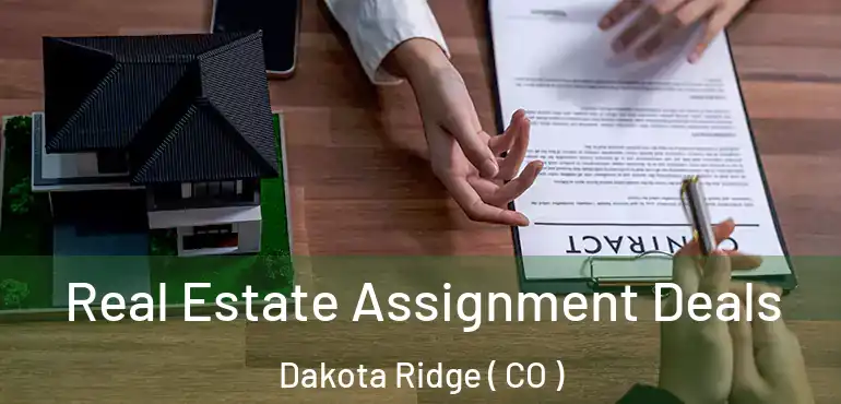  Real Estate Assignment Deals Dakota Ridge ( CO )