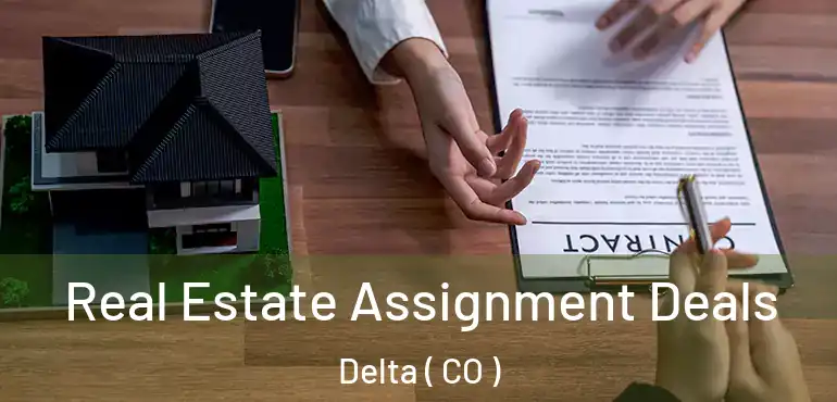  Real Estate Assignment Deals Delta ( CO )