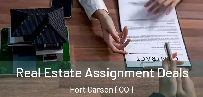  Real Estate Assignment Deals Fort Carson ( CO )