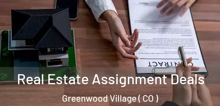  Real Estate Assignment Deals Greenwood Village ( CO )